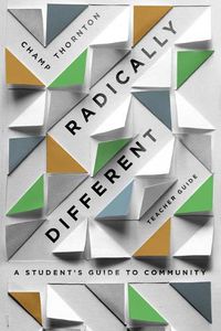 Cover image for Radically Different: A Student's Guide to Community (Teacher Guide)