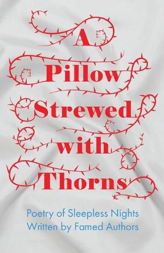 Cover image for A Pillow Strewed with Thorns - Poetry of Sleepless Nights Written by Famed Authors