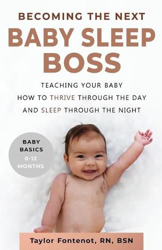 Cover image for Becoming the Next BABY SLEEP BOSS: Teaching Your Baby How to Thrive Through the Day and Sleep Through the Night