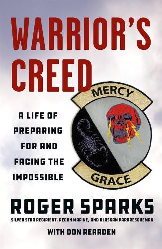 Cover image for Warrior's Creed: A Life of Preparing for and Facing the Impossible
