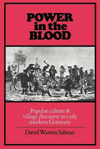 Cover image for Power in the Blood: Popular Culture and Village Discourse in Early Modern Germany