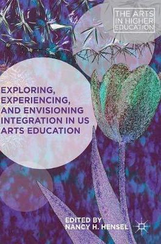 Cover image for Exploring, Experiencing, and Envisioning Integration in US Arts Education