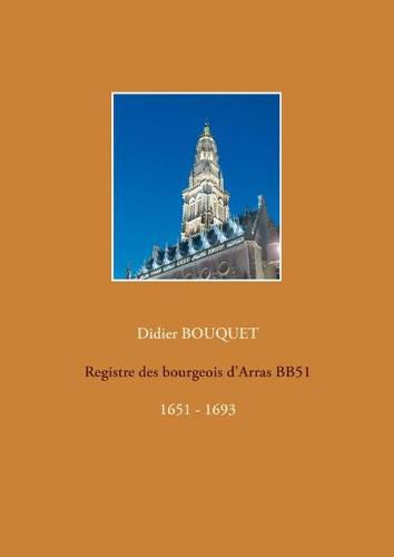 Registre des bourgeois d'Arras BB51 - 1651-1693: 1651 - 1693