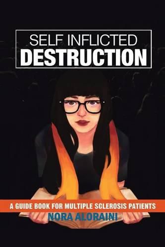 Cover image for Self Inflicted Destruction: A Guide Book for Multiple Sclerosis Patients