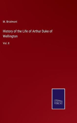 Cover image for History of the Life of Arthur Duke of Wellington