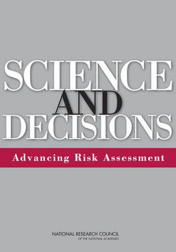 Cover image for Science and Decisions: Advancing Risk Assessment