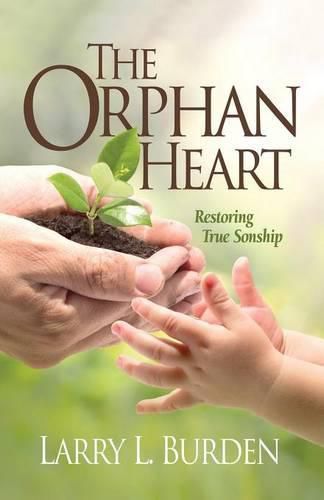 Cover image for The Orphan Heart: Restoring True Sonship