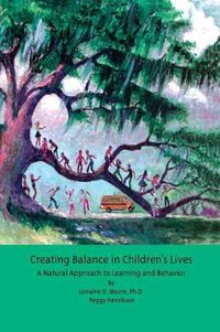 Cover image for Creating Balance in Children's Lives: A Natural Approach to Learning and Behavior