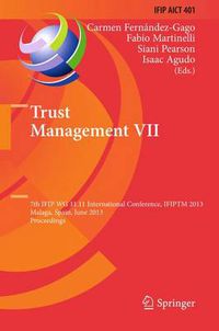 Cover image for Trust Management VII: 7th IFIP WG 11.11 International Conference, IFIPTM 2013, Malaga, Spain, June 3-7, 2013, Proceedings