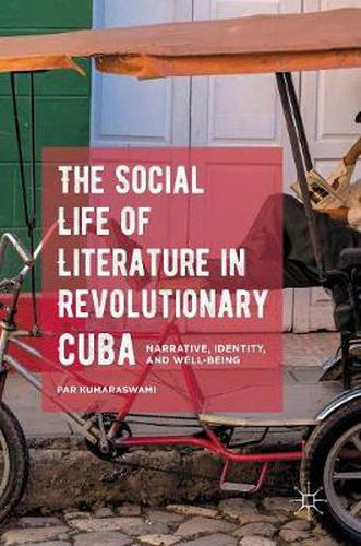 Cover image for The Social Life of Literature in Revolutionary Cuba: Narrative, Identity, and Well-being