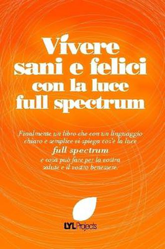 Cover image for Vivere Sani e Felici Con La Luce Full Spectrum