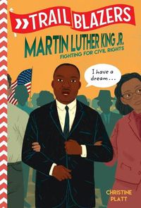 Cover image for Trailblazers: Martin Luther King, Jr.: Fighting for Civil Rights