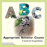 Cover image for Appropriate Behavior Counts: A Guide For Young Athletes