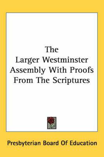 Cover image for The Larger Westminster Assembly with Proofs from the Scriptures