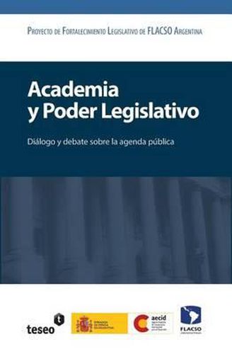 Cover image for Academia y Poder Legislativo: Dialogo y debate sobre la agenda publica