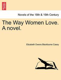 Cover image for The Way Women Love. a Novel.