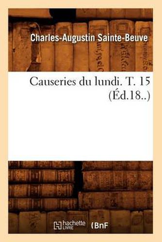 Causeries Du Lundi. T. 15 (Ed.18..)