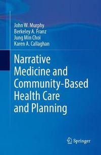 Cover image for Narrative Medicine and Community-Based Health Care and Planning