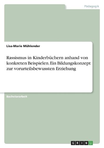 Cover image for Rassismus in Kinderbuechern anhand von konkreten Beispielen. Ein Bildungskonzept zur vorurteilsbewussten Erziehung