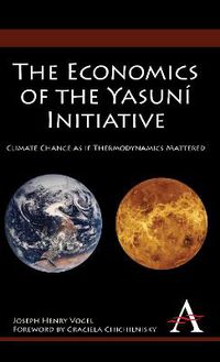 Cover image for The Economics of the Yasuni Initiative: Climate Change as if Thermodynamics Mattered