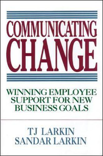 Cover image for Communicating Change: Winning Employee Support for New Business Goals