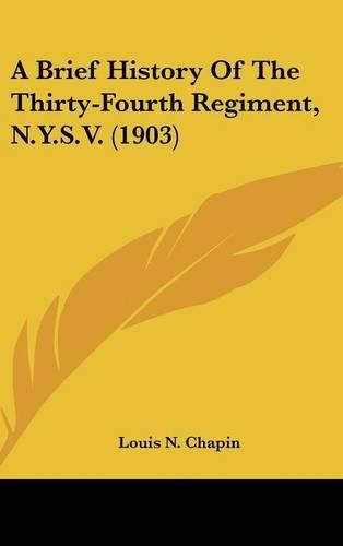 A Brief History of the Thirty-Fourth Regiment, N.Y.S.V. (1903)