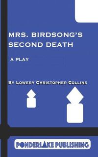 Cover image for Mrs. Birdsong's Second Death: A Play