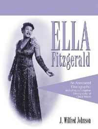 Cover image for Ella Fitzgerald: An Annotated Discography; Including a Complete Discography of Chick Webb