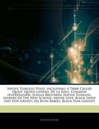 Cover image for Native Tongues Posse, Including: A Tribe Called Quest, Queen Latifah, de La Soul, Common (Entertainer), Jungle Brothers, Native Tongues, Leaders of the New School, Monie Love, Black Sheep (Hip Hop Group), Da Bush Babees, Black Star (Group)