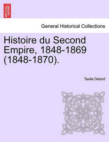 Histoire Du Second Empire, 1848-1869 (1848-1870). Tome Troisieme.