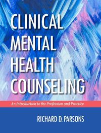 Cover image for Clinical Mental Health Counseling: An Introduction to the Profession and Practice