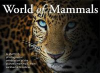 Cover image for World of Mammals: A stunning photographic celebration of the planet's mammals, from aardvarks to zebras