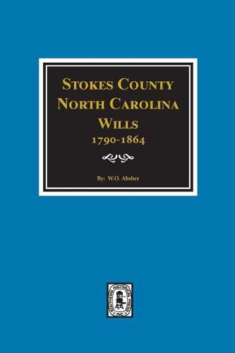 Cover image for Stokes County, North Carolina Wills, 1790-1864.