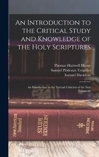 Cover image for An Introduction to the Critical Study and Knowledge of the Holy Scriptures