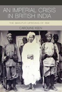 Cover image for An Imperial Crisis in British India: The Manipur Uprising of 1891