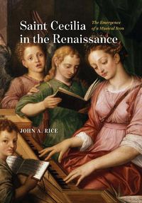 Cover image for Saint Cecilia in the Renaissance: The Emergence of a Musical Icon