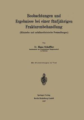 Cover image for Beobachtungen Und Ergebnisse Bei Einer Funfjahrigen Frakturenbehandlung: Klinische Und Unfallmedizinische Feststellungen