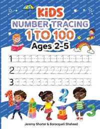 Cover image for Kids Number Tracing: 1 to 100 Ages 2-5