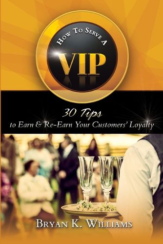 Cover image for How to Serve a VIP: 30 Tips to Earn & Re-Earn Your Customers' Loyalty