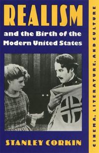 Cover image for Realism and the Birth of the Modern United States: Literature, Cinema and Culture