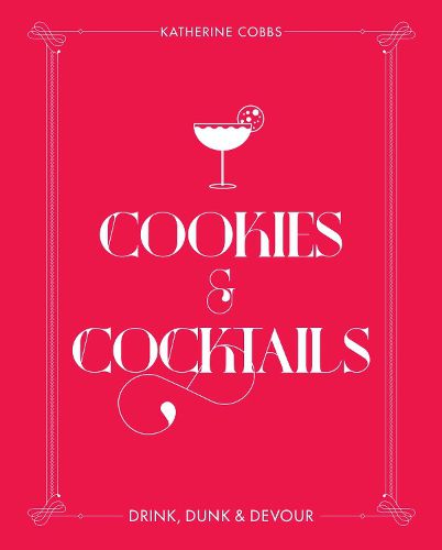 Cookies & Cocktails: Drink, Dunk & Devour