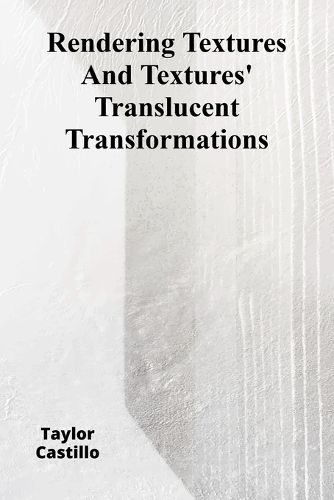 Cover image for Rendering Textures And Textures' Translucent Transformations