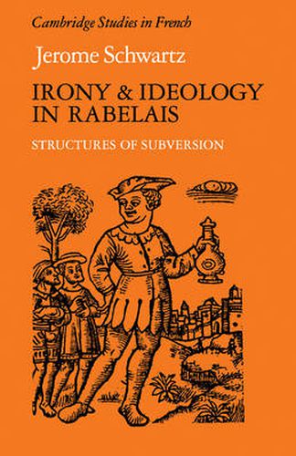 Cover image for Irony and Ideology in Rabelais: Structures of Subversion