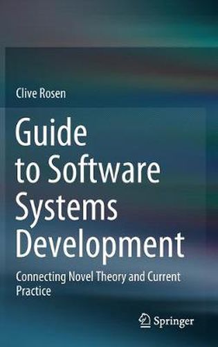 Cover image for Guide to Software Systems Development: Connecting Novel Theory and Current Practice