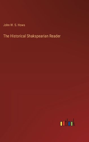 Cover image for The Historical Shakspearian Reader