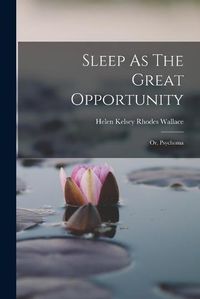 Cover image for Sleep As The Great Opportunity