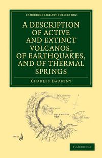 Cover image for A Description of Active and Extinct Volcanos, of Earthquakes, and of Thermal Springs