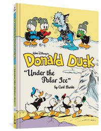 Cover image for Walt Disney's Donald Duck Under the Polar Ice: The Complete Carl Barks Disney Library Vol. 23