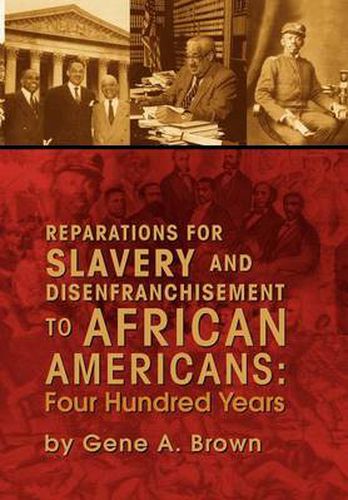Cover image for Reparations for Slavery and Disenfranchisement to African Americans: Four Hundred Years