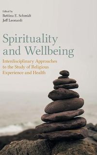 Cover image for Spirituality and Wellbeing: Interdisciplinary Approaches to the Study of Religious Experience and Health